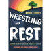 Wrestling with Rest: Inviting Youth to Discover the Gift of Sabbath