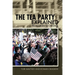 The Tea Party Explained: From Crisis to Crusade