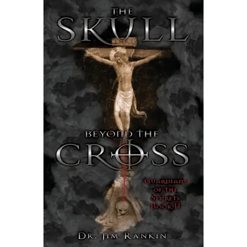 The Skull Beyond the Cross: Guardians of the Secrets Book 2