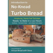 Introduction to No-Knead Turbo Bread (Ready to Bake in 2-1/2 Hours... No Mixer... No Dutch Oven... Just a Spoon and a Bowl): From the kitchen of Artis