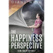 The Happiness Perspective: Seeing Your Life Differently