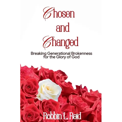 Chosen and Changed: Breaking Generational Brokenness for the Glory of God