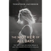 The Mother Of All Days: The True Story Of A Fatal Break-In And The Unexpected Path To Healing