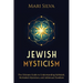 Jewish Mysticism: The Ultimate Guide to Understanding Kabbalah, Merkabah Mysticism, and Ashkenazi Hasidism