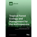 Tropical Forest Ecology and Management for the Anthropocene