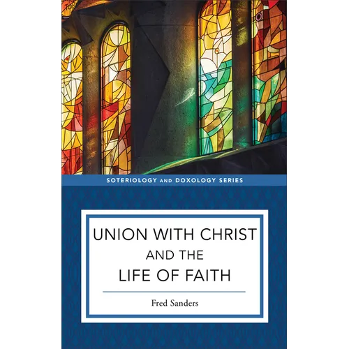 Union with Christ and the Life of Faith