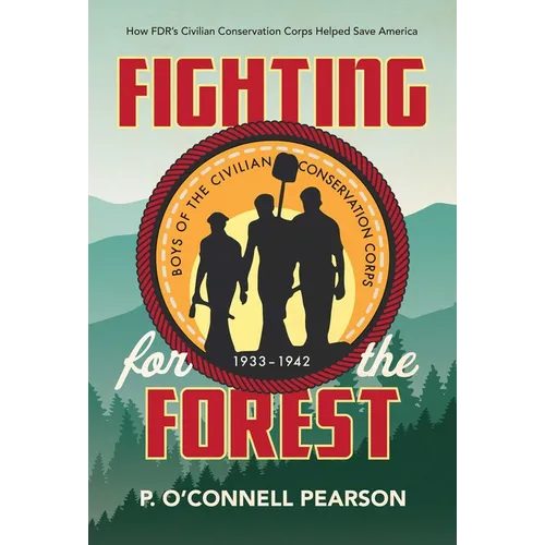 Fighting for the Forest: How FDR's Civilian Conservation Corps Helped Save America