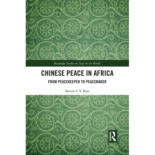 Chinese Peace in Africa: From Peacekeeper to Peacemaker