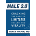 Male 2.0: Cracking the Code to Limitless Health and Vitality