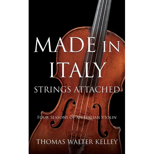 Made in Italy: Strings Attached-Four Seasons Of An Italian Violin