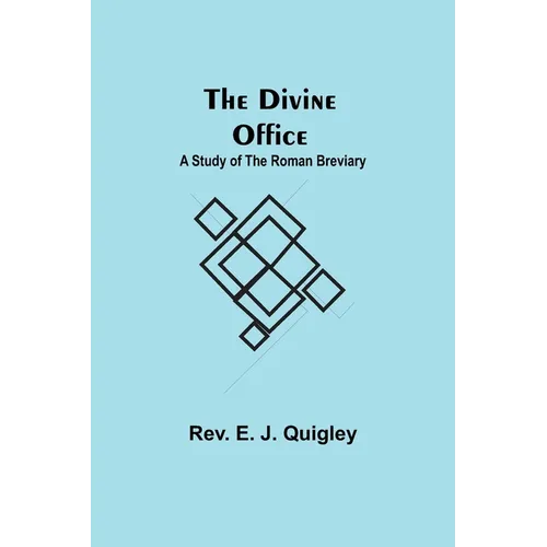 The Divine Office: A Study of the Roman Breviary