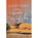 The Infidel and the Ghost of Moscow