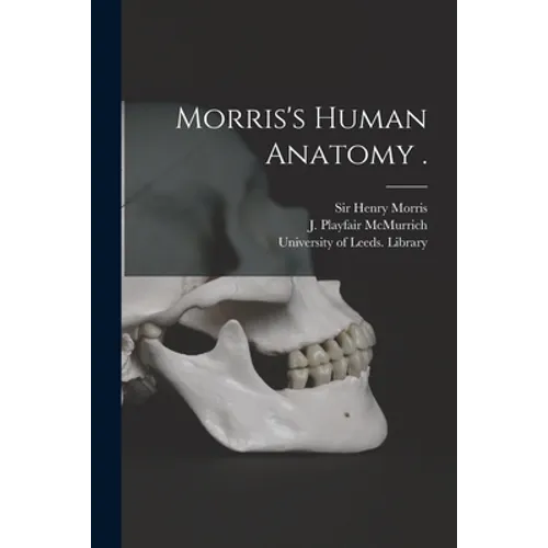 Morris's Human Anatomy .