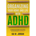 Organizing Your Home and Life With ADHD: Get Organized, Take Charge of Your Life, Improve Focus, and Succeed with ADHD in 15 Minutes a Day with Practi