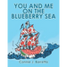 You and Me on the Blueberry Sea