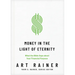 Money in the Light of Eternity: What the Bible Says about Your Financial Purpose