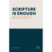 Scripture Is Enough: How the Bible Interprets Life Better Than Anything Else