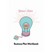 Genius Ideas - Business Plan Workbook: A Roadmap to Success