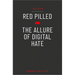 Red Pilled - The Allure of Digital Hate