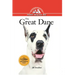 The Great Dane: An Owner's Guide to a Happy Healthy Pet