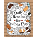 Daily Routine for Guinea Pigs: A Coloring Book for Guinea Pig Lovers + Bonus Themes - Guinea Pigs in the Garden and Guinea Pig Coffee Time.