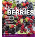Homegrown Berries: Successfully Grow Your Own Strawberries, Raspberries, Blueberries, Blackberries, and More