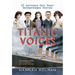 Titanic Voices: 63 Survivors Tell Their Extraordinary Stories