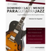 Dominio de la II V Menor Para Guitarra Jazz: Domina El Lenguaje de Los Solos Menores de Guitarra Jazz