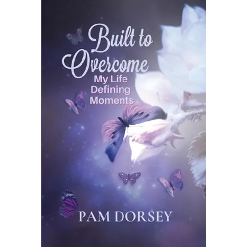 Built to Overcome: My Life Defining Moments