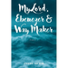 My Lord, Ebenezer and Way Maker: Part 1