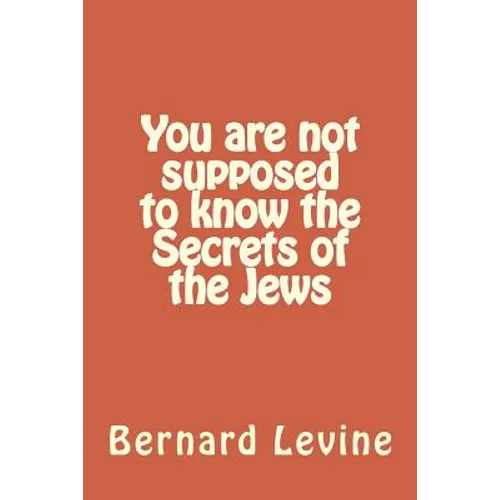You are not supposed to know the Secrets of the Jews