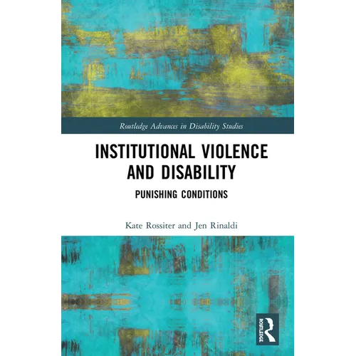 Institutional Violence and Disability: Punishing Conditions
