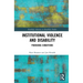 Institutional Violence and Disability: Punishing Conditions