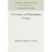 A Century of Philadelphia Cricket