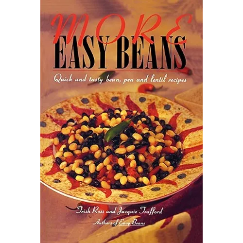 More Easy Beans: Quick and tasty bean, pea and lentil recipes