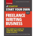 Start Your Own Freelance Writing Business: The Complete Guide to Starting and Scaling from Scratch