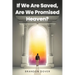 If We Are Saved, Are We Promised Heaven?