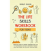THE Life Skills Workbook for Teens: A Practical Guide to Prepare Teenagers for a Life of Independence; Gain Self Confidence, Manage Mood and Stress, U