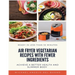 Air Fryer Vegetarian Recipes With Fewer Ingredients: Achieve a better health and slimmer body Ready in less than 30 minutes