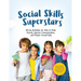 Social Skills Superstars: Boost Confidence and Build Strong Social Skills with Engaging Exercises and Games