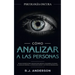 Cómo analizar a las personas: Psicología Oscura - Técnicas secretas para analizar e influenciar a cualquiera utilizando el lenguaje corporal, la psi