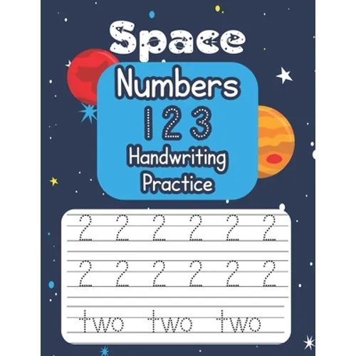 Space Numbers 123 Handwriting Practice: An Out-of-This-World Number-Tracing Workbook for Kids!