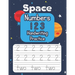 Space Numbers 123 Handwriting Practice: An Out-of-This-World Number-Tracing Workbook for Kids!