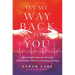 On My Way Back to You: One Couple's Journey Through Catastrophic Illness to Healing and Hope