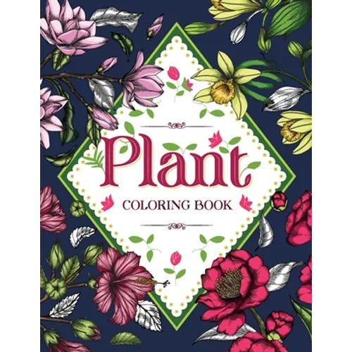 PLANT Coloring Book: Floral Coloring Book with Succulents and Flowers for Adults