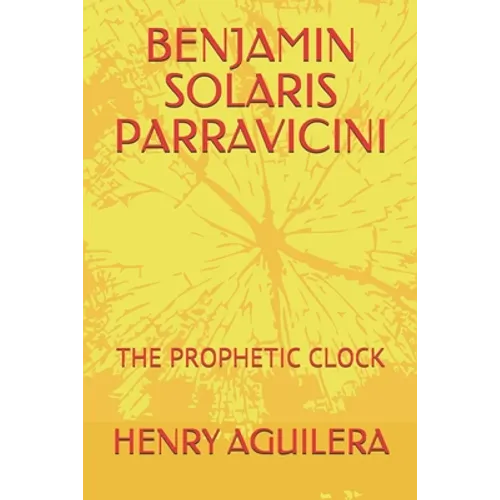 Benjamin Solaris Parravicini: The Prophetic Clock
