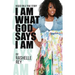 I Am What God Says I Am