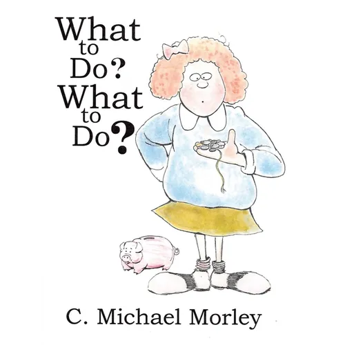 What to Do? What to Do?