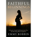 Faithful Beginnings: A Doula's Guide To Eliminating Fear And Birthing With Confidence