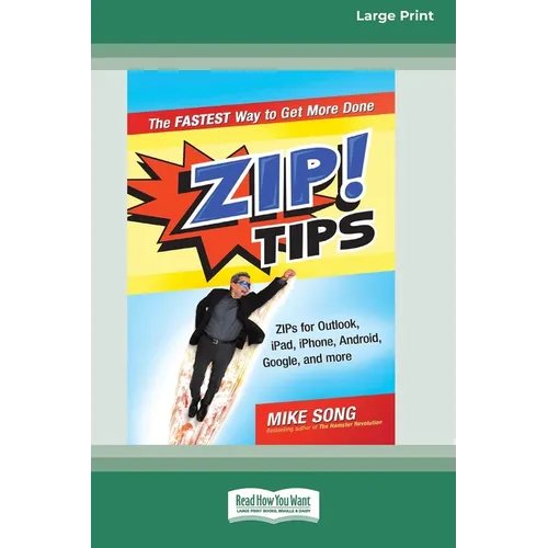 ZIP! Tips: The Fastest Way to Get More Done (16pt Large Print Edition)